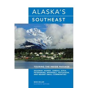 Alaska's Southeast: Touring The Inside Passage -- Mike Miller